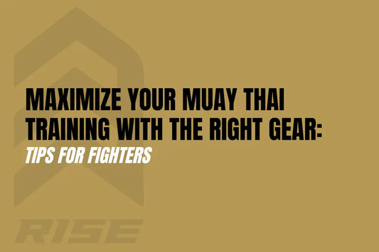 Maximize Your Muay Thai Training with the Right Equipment: Tips for Fighters