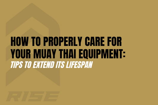 How to Properly Care for Your Muay Thai Equipment: Tips to Extend Its Lifespan