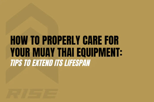 How to Properly Care for Your Muay Thai Equipment: Tips to Extend Its Lifespan